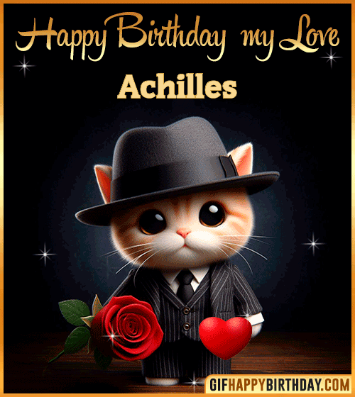 Happy Birthday my love Achilles