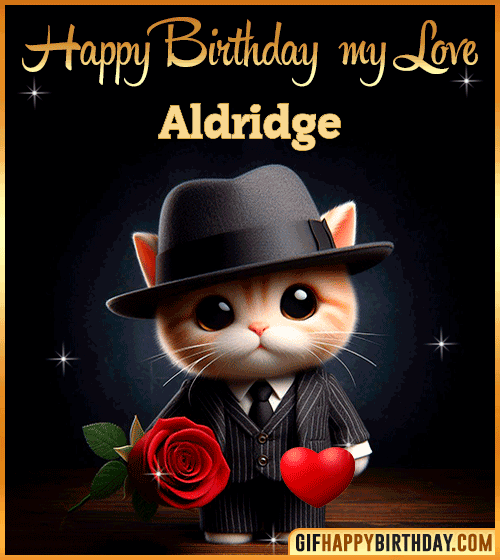 Happy Birthday my love Aldridge