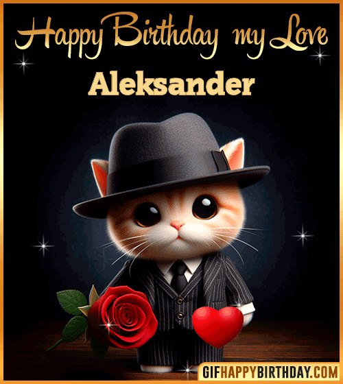 Happy Birthday my love Aleksander