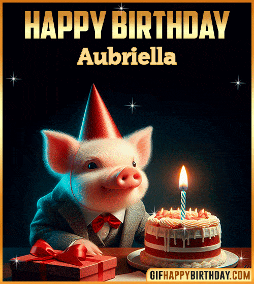 Funny pig Happy Birthday gif Aubriella