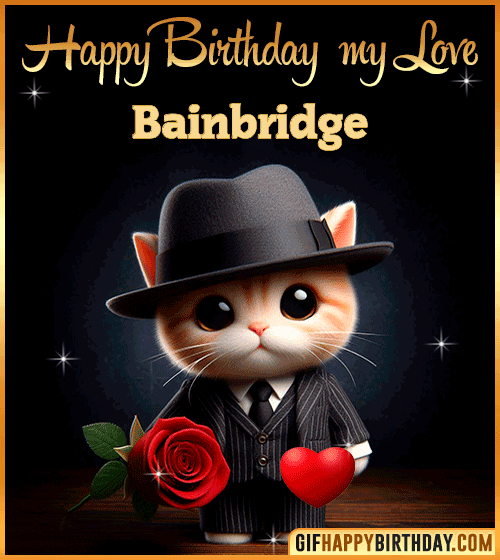 Happy Birthday my love Bainbridge