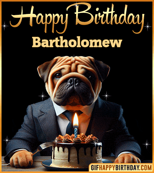 Funny Dog happy birthday for Bartholomew