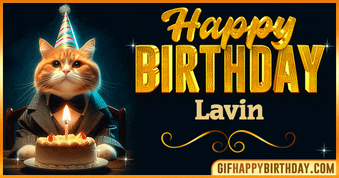 Funny Happy Birthday Lavin GIF with a cute cat in a suit and birthday cake, a cheerful animated image to celebrate Lavin special day